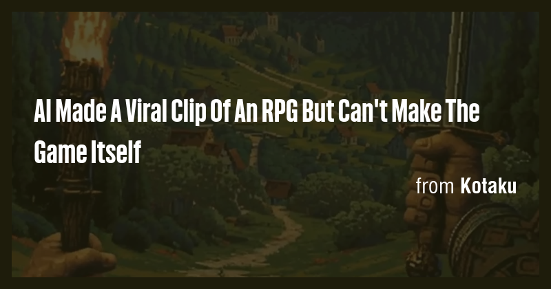 AI Made A Viral Clip Of An RPG But Can't Make The Game Itself - Briefly