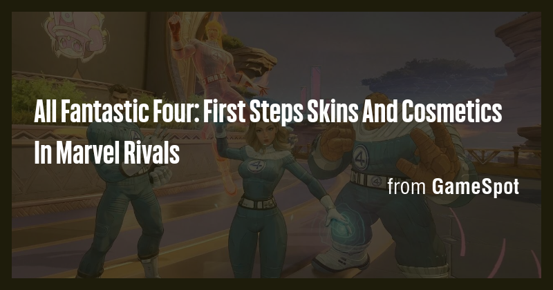 All Fantastic Four: First Steps Skins And Cosmetics In Marvel Rivals ...