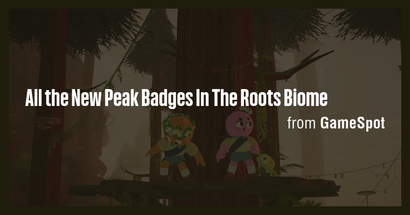 All the New Peak Badges In The Roots Biome - Briefly