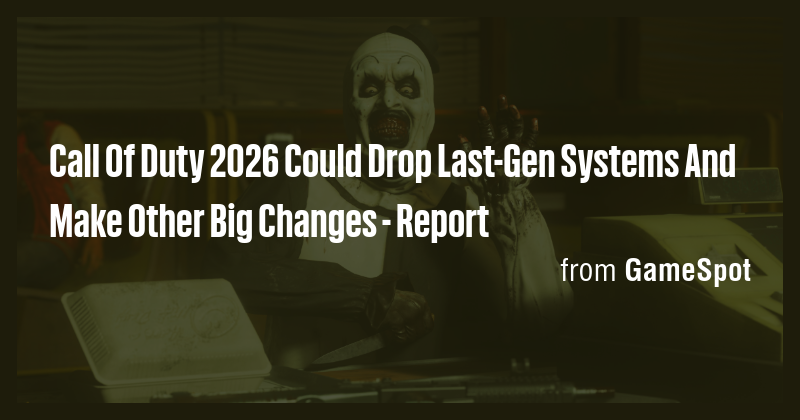 Call Of Duty 2026 Could Drop Last-Gen Systems And Make Other Big ...
