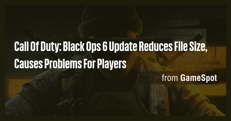 Call Of Duty: Black Ops 6 Update Reduces File Size, Causes Problems For ...
