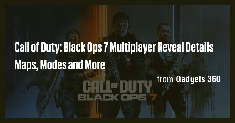 Call of Duty: Black Ops 7 Multiplayer Reveal Details Maps, Modes and ...