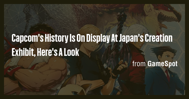 Capcom's History Is On Display At Japan's Creation Exhibit, Here's A ...