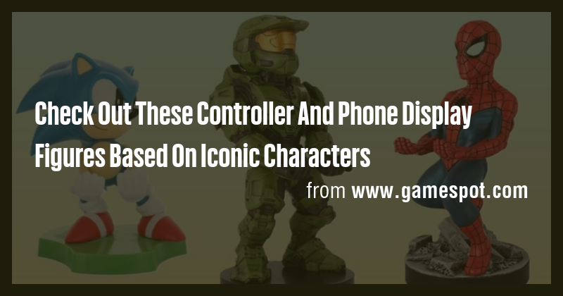 Check Out These Controller And Phone Display Figures Based On Iconic ...