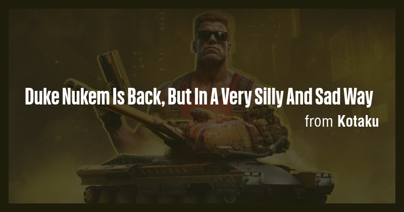 Duke Nukem Is Back, But In A Very Silly And Sad Way - Briefly