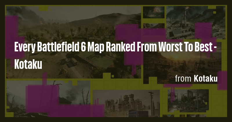 Every Battlefield 6 Map Ranked From Worst To Best - Kotaku - Briefly