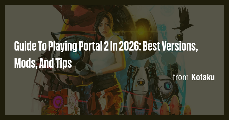 Guide To Playing Portal 2 In 2026: Best Versions, Mods, And Tips - Briefly