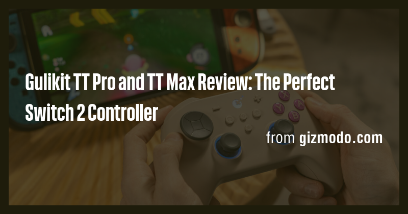 Gulikit TT Pro and TT Max Review: The Perfect Switch 2 Controller - Briefly