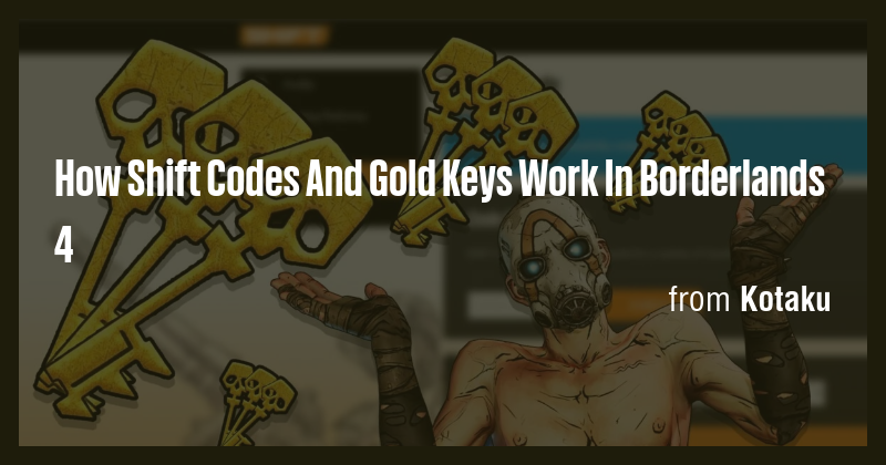 How Shift Codes And Gold Keys Work In Borderlands 4 - Briefly