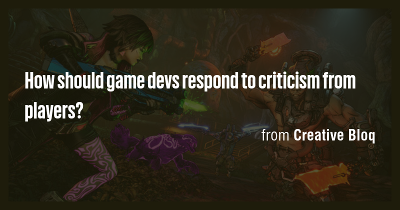 How should game devs respond to criticism from players? - Briefly