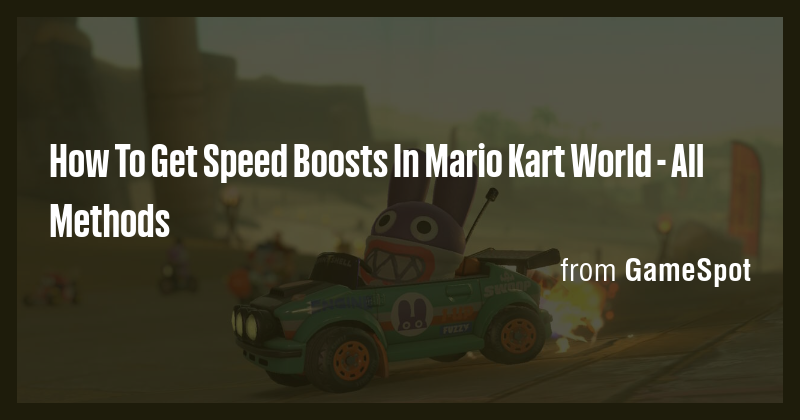 How To Get Speed Boosts In Mario Kart World - All Methods - Briefly