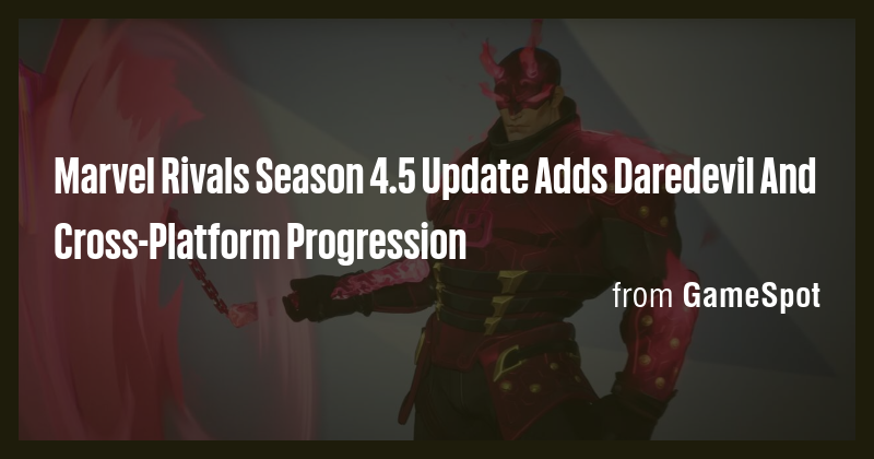 Marvel Rivals Season 4.5 Update Adds Daredevil And Cross-Platform ...