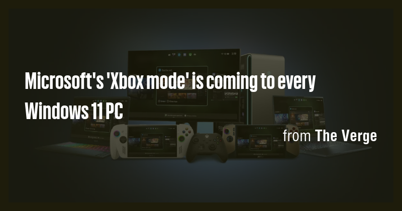 Microsoft's 'Xbox mode' is coming to every Windows 11 PC - Briefly