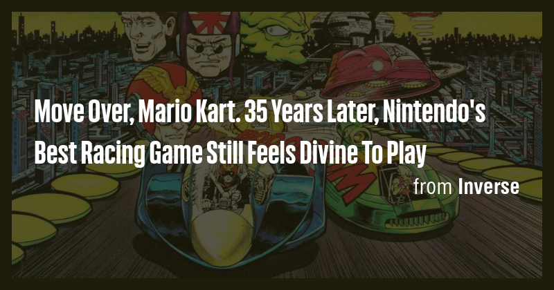 Move Over, Mario Kart. 35 Years Later, Nintendo's Best Racing Game ...