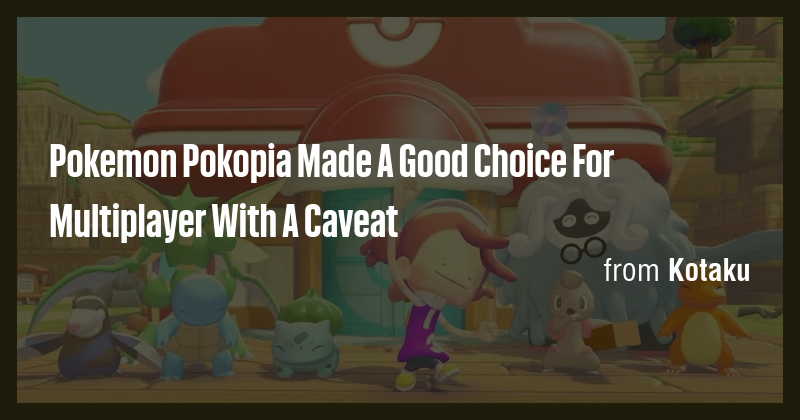 Pokemon Pokopia Made A Good Choice For Multiplayer With A Caveat - Briefly