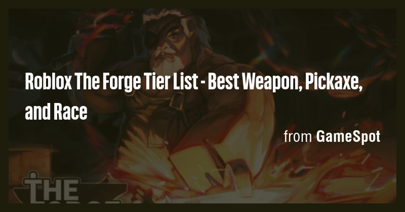 Roblox The Forge Tier List - Best Weapon, Pickaxe, and Race - Briefly