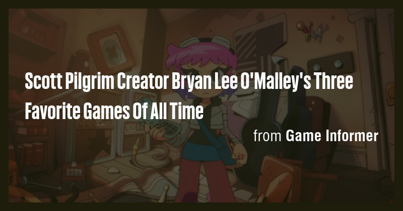Scott Pilgrim Creator Bryan Lee O'Malley's Three Favorite Games Of All ...