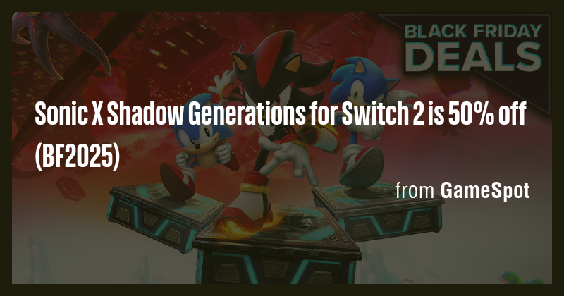 Sonic X Shadow Generations for Switch 2 is 50% off (BF2025) - Briefly