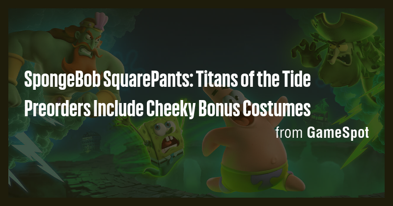 SpongeBob SquarePants: Titans of the Tide Preorders Include Cheeky ...