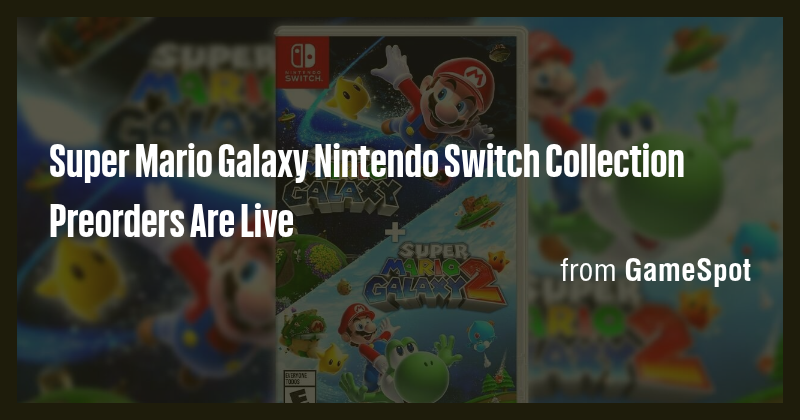 Super Mario Galaxy Nintendo Switch Collection Preorders Are Live - Briefly