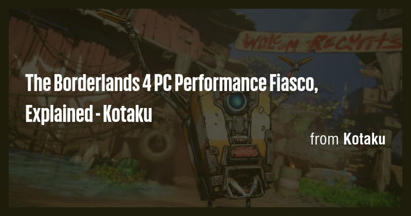 The Borderlands 4 PC Performance Fiasco, Explained - Kotaku - Briefly