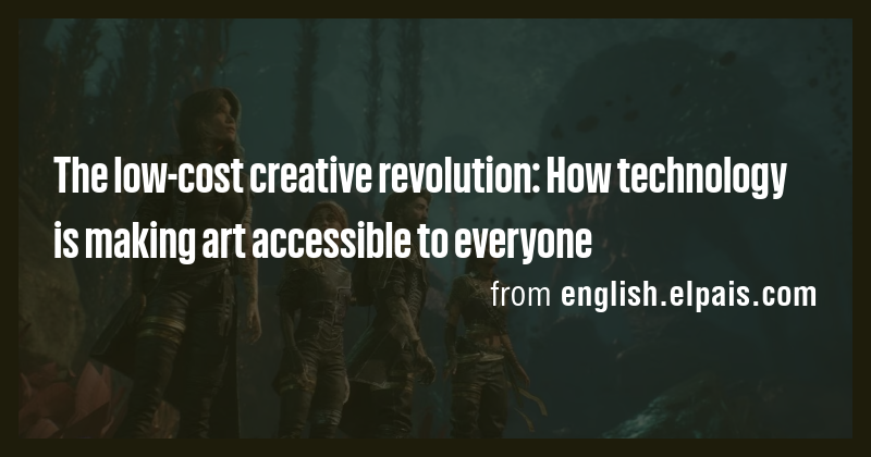 The low-cost creative revolution: How technology is making art ...