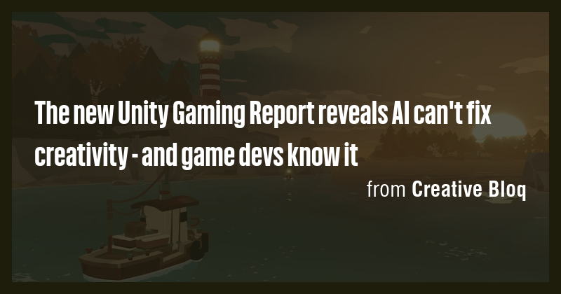 The new Unity Gaming Report reveals AI can't fix creativity - and game ...