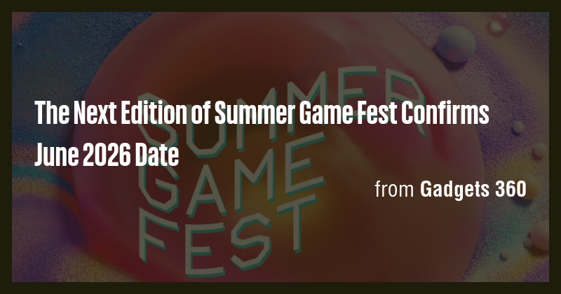 The Next Edition of Summer Game Fest Confirms June 2026 Date - Briefly