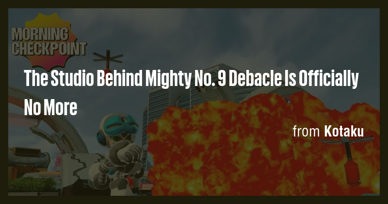 The Studio Behind Mighty No. 9 Debacle Is Officially No More - Briefly