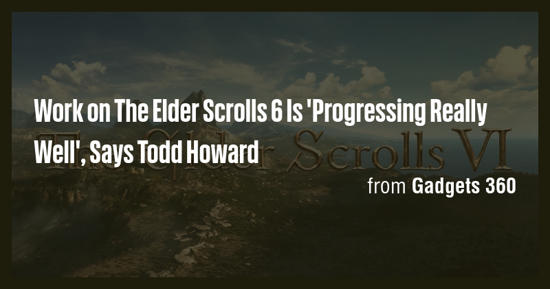 Work on The Elder Scrolls 6 Is 'Progressing Really Well', Says Todd ...