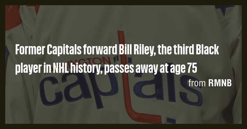 Former Capitals forward Bill Riley, the third Black player in NHL ...