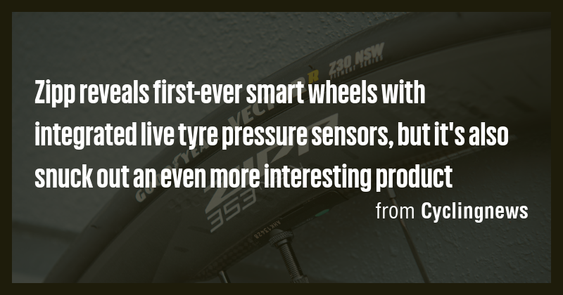 Zipp reveals first-ever smart wheels with integrated live tyre pressure ...