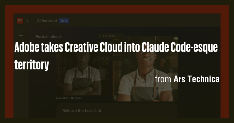 Adobe takes Creative Cloud into Claude Code-esque territory - Briefly