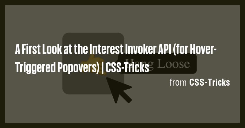 A First Look at the Interest Invoker API (for Hover-Triggered Popovers ...