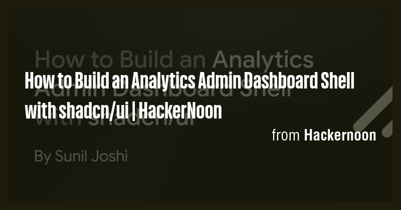 How to Build an Analytics Admin Dashboard Shell with shadcn/ui ...