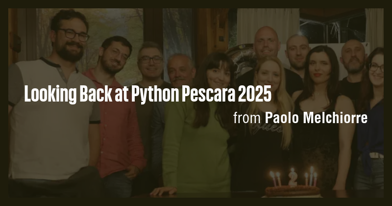 Looking Back at Python Pescara 2025 - Briefly