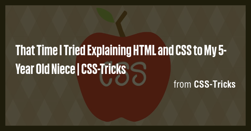 That Time I Tried Explaining HTML and CSS to My 5-Year Old Niece | CSS ...