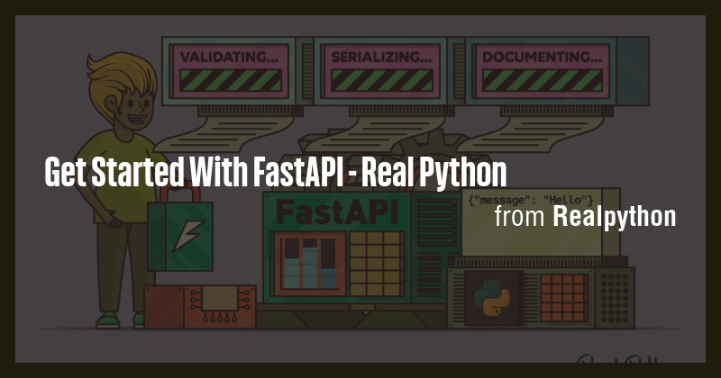 Get Started With FastAPI - Real Python - Briefly