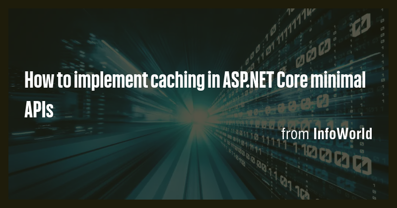 How to implement caching in ASP.NET Core minimal APIs - Briefly