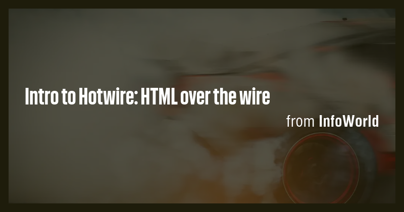 Intro to Hotwire: HTML over the wire - Briefly