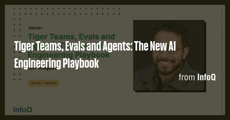 Tiger Teams, Evals and Agents: The New AI Engineering Playbook - Briefly