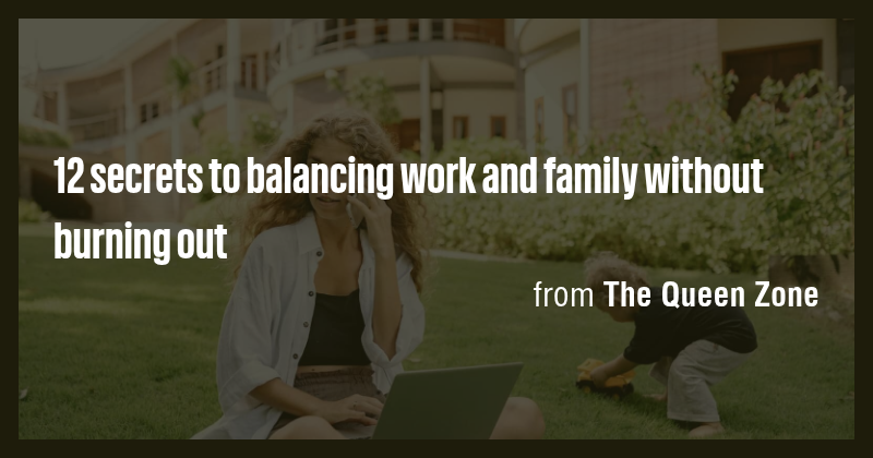12 secrets to balancing work and family without burning out - Briefly