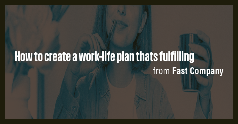 How to create a work-life plan thats fulfilling - Briefly