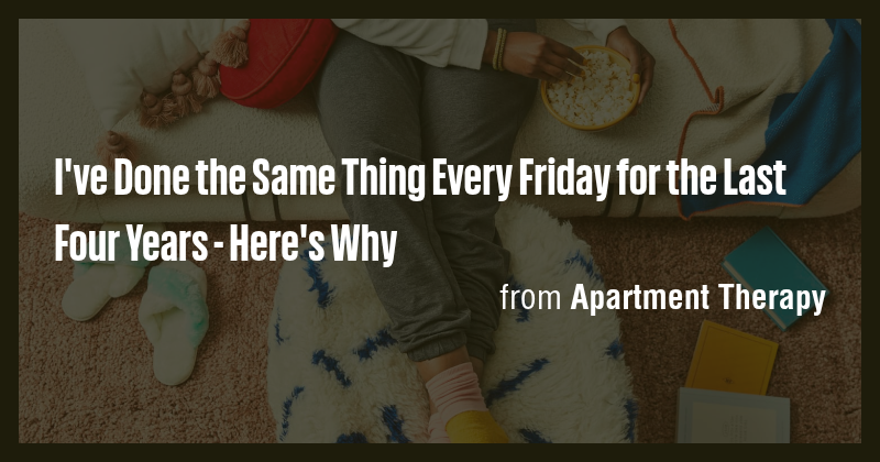 I've Done the Same Thing Every Friday for the Last Four Years - Here's ...
