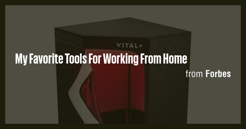 My Favorite Tools For Working From Home - Briefly