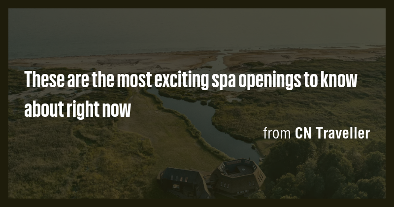 These are the most exciting spa openings to know about right now - Briefly