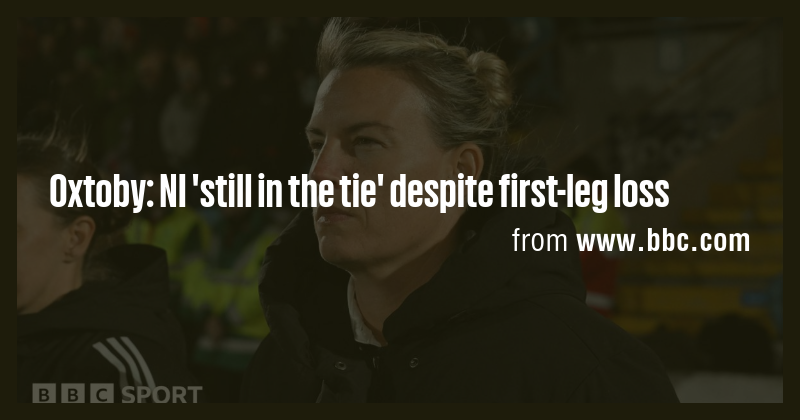 Oxtoby: NI 'still in the tie' despite first-leg loss - Briefly