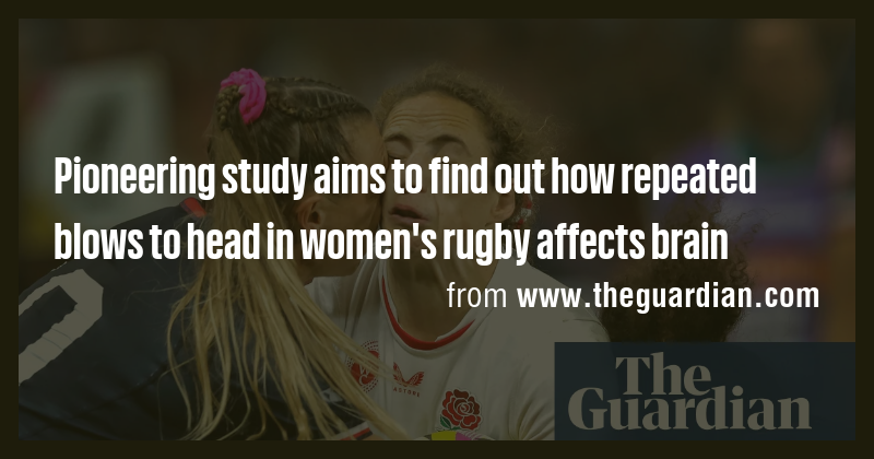 Pioneering study aims to find out how repeated blows to head in women's ...