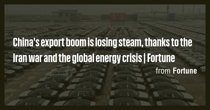 China's export boom is losing steam, thanks to the Iran war and the ...