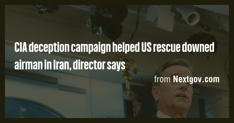 CIA deception campaign helped US rescue downed airman in Iran, director ...